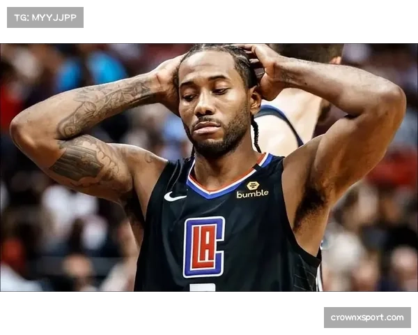 伦纳德膝伤出战成疑 快船季后赛冲刺阶段核心健康存隐患